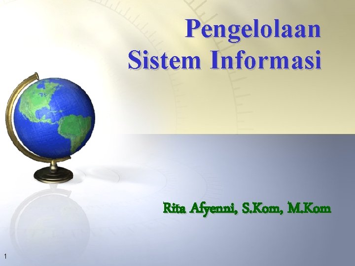 Pengelolaan Sistem Informasi Rita Afyenni, S. Kom, M. Kom 1 