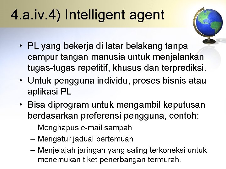 4. a. iv. 4) Intelligent agent • PL yang bekerja di latar belakang tanpa