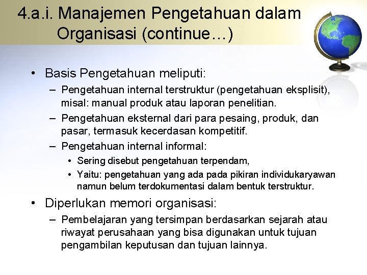 4. a. i. Manajemen Pengetahuan dalam Organisasi (continue…) • Basis Pengetahuan meliputi: – Pengetahuan