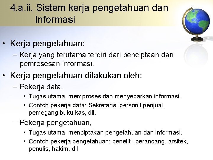 4. a. ii. Sistem kerja pengetahuan dan Informasi • Kerja pengetahuan: – Kerja yang