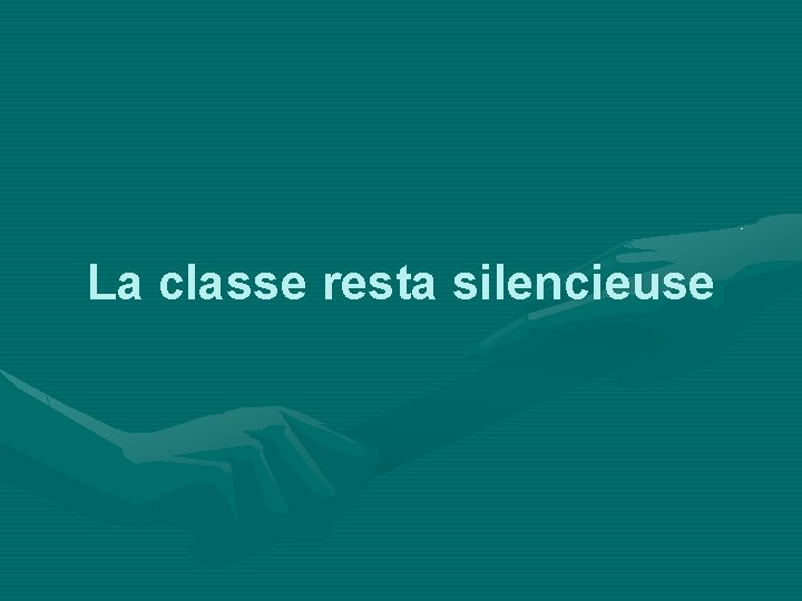 La classe resta silencieuse 