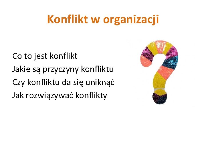 Konflikt w organizacji Co to jest konflikt Jakie są przyczyny konfliktu Czy konfliktu da