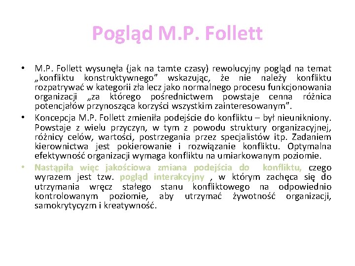 Pogląd M. P. Follett • M. P. Follett wysunęła (jak na tamte czasy) rewolucyjny