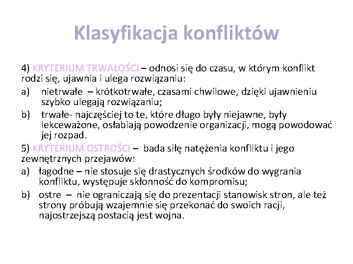 Klasyfikacja konfliktów 4) KRYTERIUM TRWAŁOŚCI – odnosi się do czasu, w którym konflikt rodzi