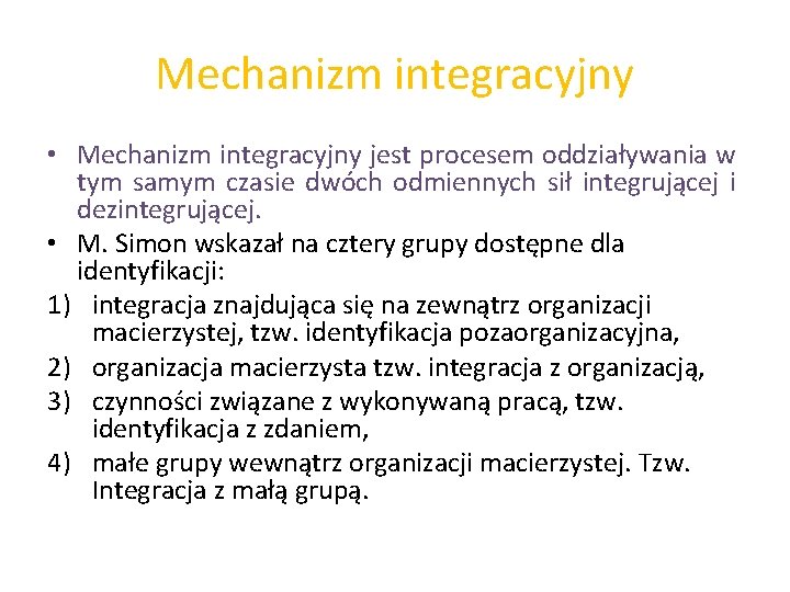 Mechanizm integracyjny • Mechanizm integracyjny jest procesem oddziaływania w tym samym czasie dwóch odmiennych