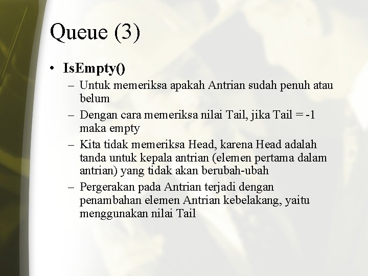 Queue (3) • Is. Empty() – Untuk memeriksa apakah Antrian sudah penuh atau belum