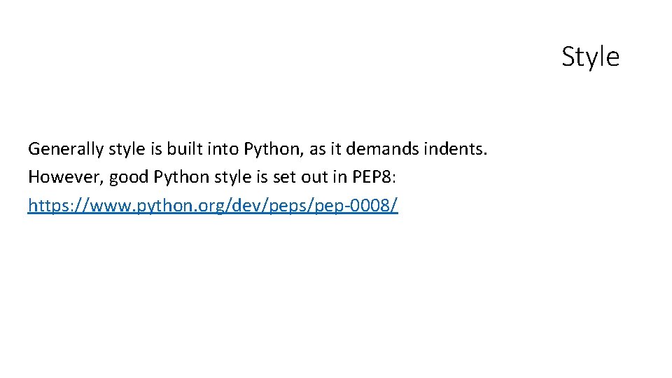 Basic Style Guidelines In Python Style Generally style is built into Python as