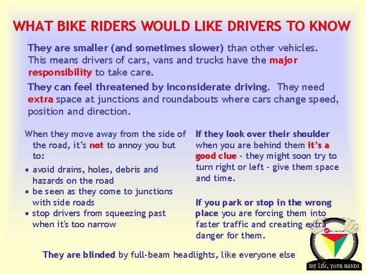 WHAT BIKE RIDERS WOULD LIKE DRIVERS TO KNOW They are smaller (and sometimes slower)
