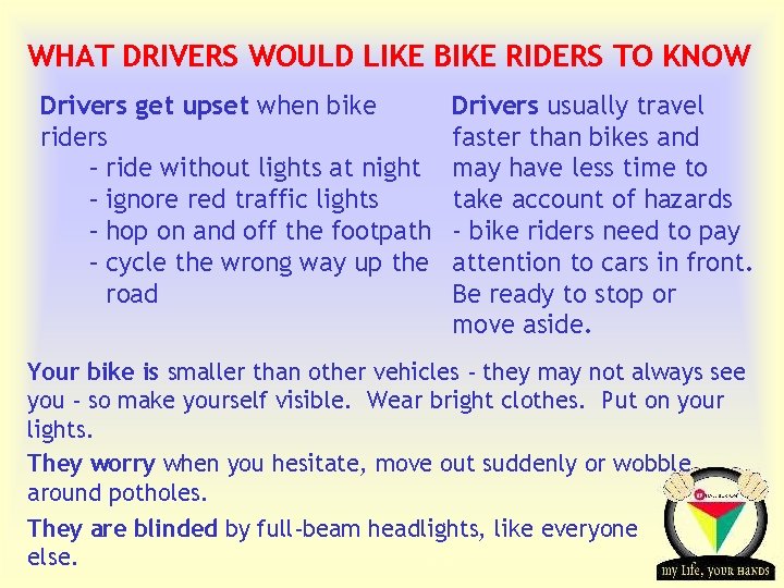 WHAT DRIVERS WOULD LIKE BIKE RIDERS TO KNOW Drivers get upset when bike riders