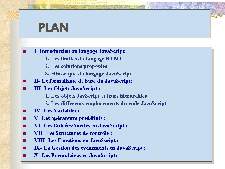 I- Introduction au langage PLAN II- Le formalisme de base III- Les Objets Java.