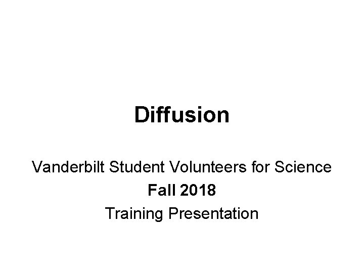 Diffusion Vanderbilt Student Volunteers for Science Fall 2018 Training Presentation 