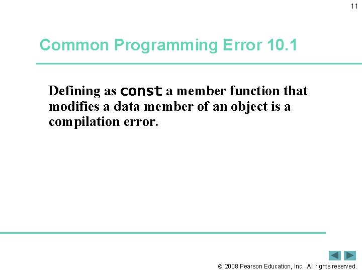 11 Common Programming Error 10. 1 Defining as const a member function that modifies