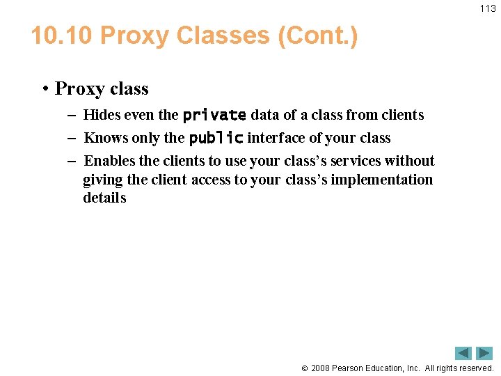 113 10. 10 Proxy Classes (Cont. ) • Proxy class – Hides even the