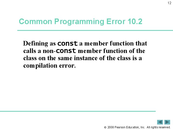 12 Common Programming Error 10. 2 Defining as const a member function that calls