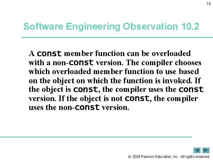 14 Software Engineering Observation 10. 2 A const member function can be overloaded with