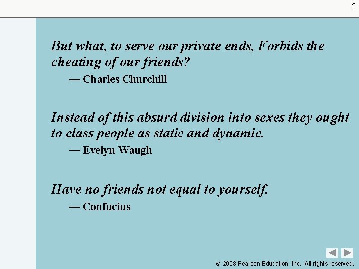 2 But what, to serve our private ends, Forbids the cheating of our friends?