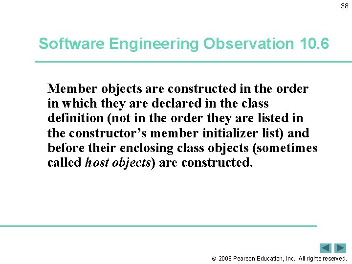 38 Software Engineering Observation 10. 6 Member objects are constructed in the order in