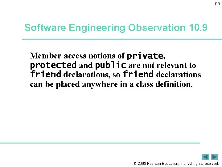 55 Software Engineering Observation 10. 9 Member access notions of private, protected and public