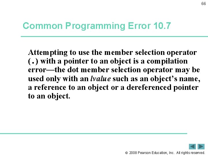 66 Common Programming Error 10. 7 Attempting to use the member selection operator (.