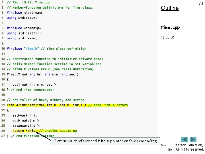 Outline 70 Time. cpp (1 of 3) Returning dereferenced this pointer enables cascading 2008