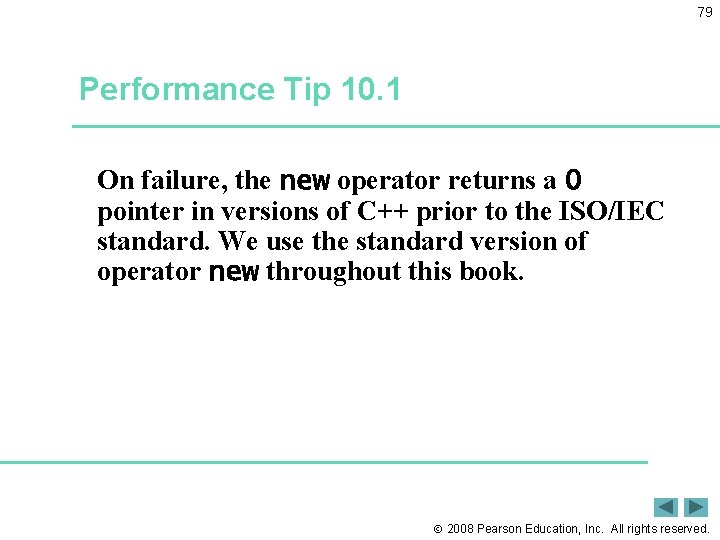 79 Performance Tip 10. 1 On failure, the new operator returns a 0 pointer