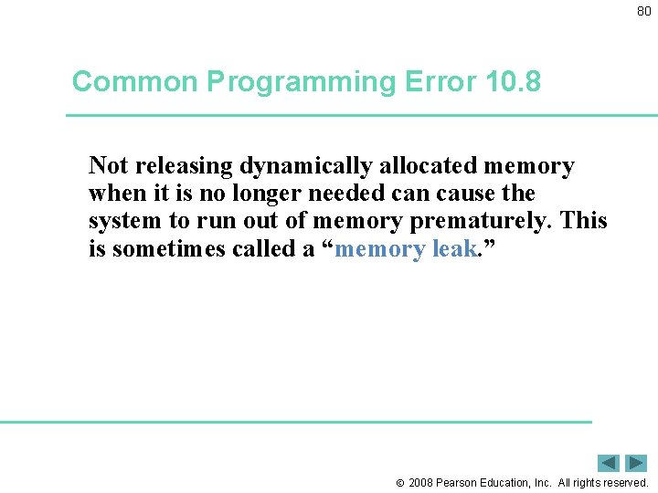 80 Common Programming Error 10. 8 Not releasing dynamically allocated memory when it is