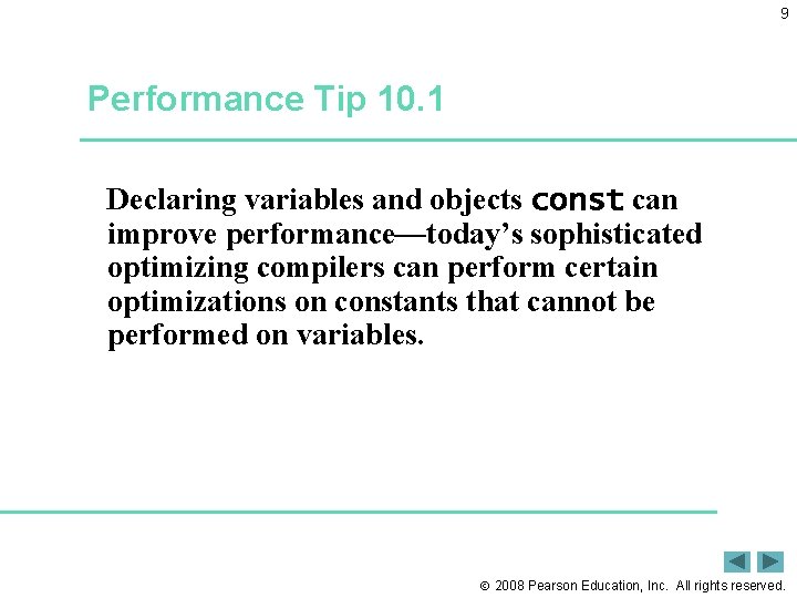 9 Performance Tip 10. 1 Declaring variables and objects const can improve performance—today’s sophisticated