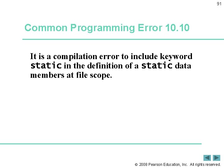 91 Common Programming Error 10. 10 It is a compilation error to include keyword