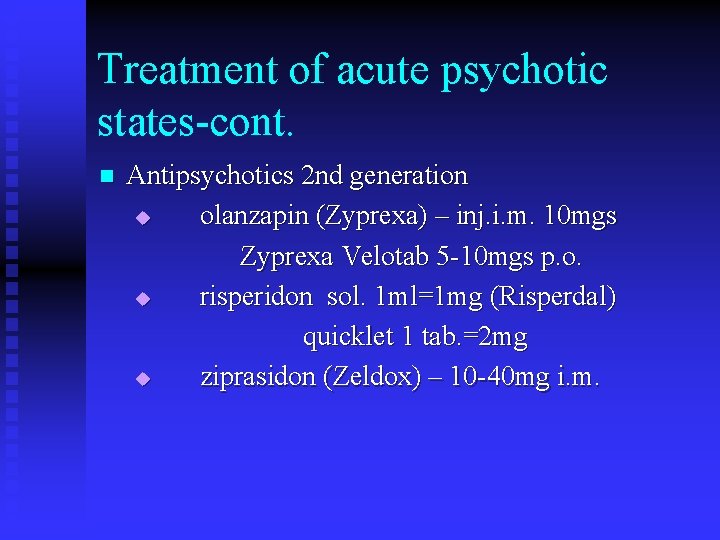 Treatment of acute psychotic states-cont. n Antipsychotics 2 nd generation u olanzapin (Zyprexa) –