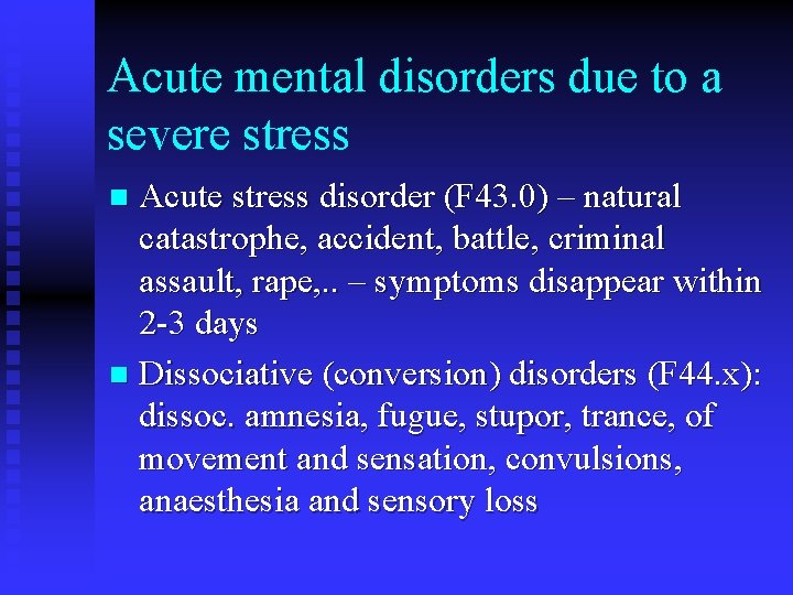 Acute mental disorders due to a severe stress Acute stress disorder (F 43. 0)