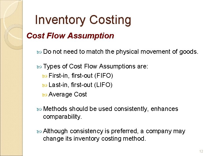 Inventory Costing Cost Flow Assumption Do not need to match the physical movement of