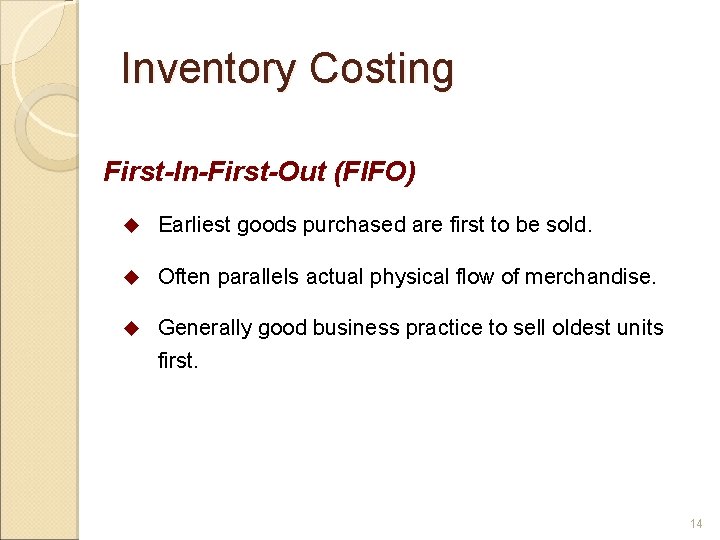 Inventory Costing First-In-First-Out (FIFO) u Earliest goods purchased are first to be sold. u