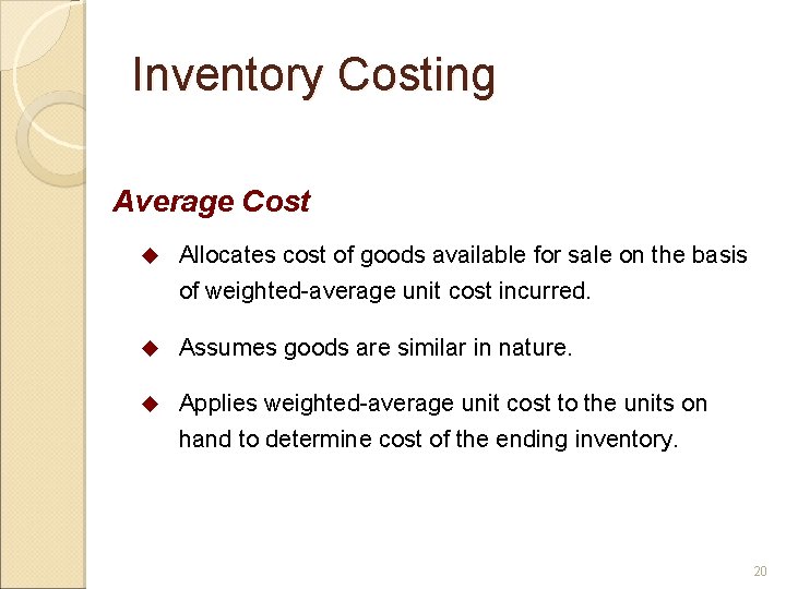 Inventory Costing Average Cost u Allocates cost of goods available for sale on the
