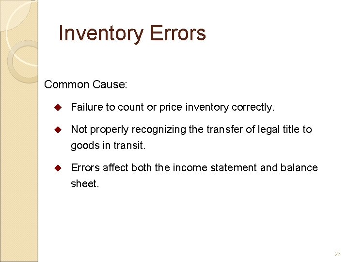 Inventory Errors Common Cause: u Failure to count or price inventory correctly. u Not