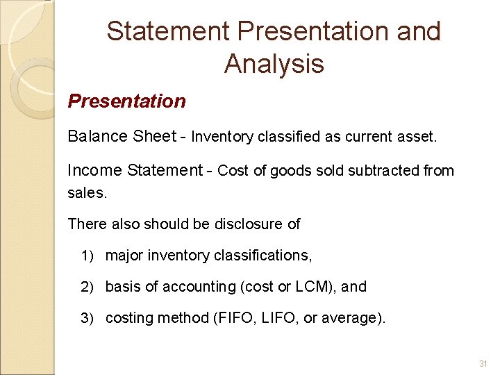 Statement Presentation and Analysis Presentation Balance Sheet - Inventory classified as current asset. Income