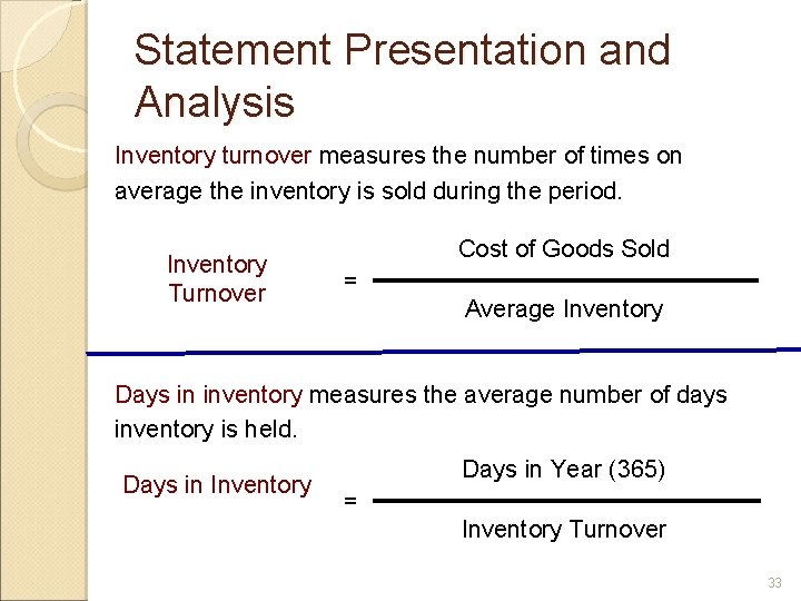 Statement Presentation and Analysis Inventory turnover measures the number of times on average the