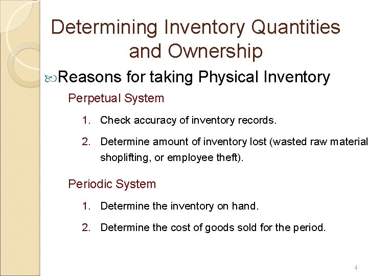 Determining Inventory Quantities and Ownership Reasons for taking Physical Inventory Perpetual System 1. Check