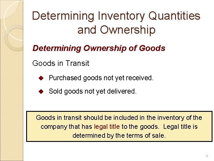 Determining Inventory Quantities and Ownership Determining Ownership of Goods in Transit u Purchased goods