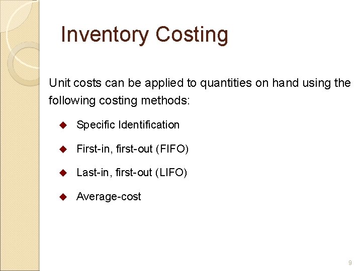 Inventory Costing Unit costs can be applied to quantities on hand using the following