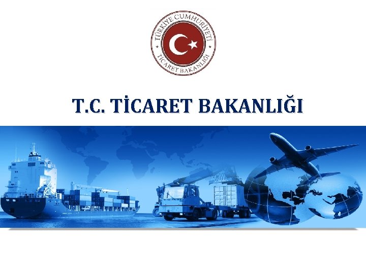 T. C. TİCARET BAKANLIĞI 