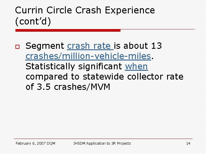 Currin Circle Crash Experience (cont’d) o Segment crash rate is about 13 crashes/million-vehicle-miles. Statistically