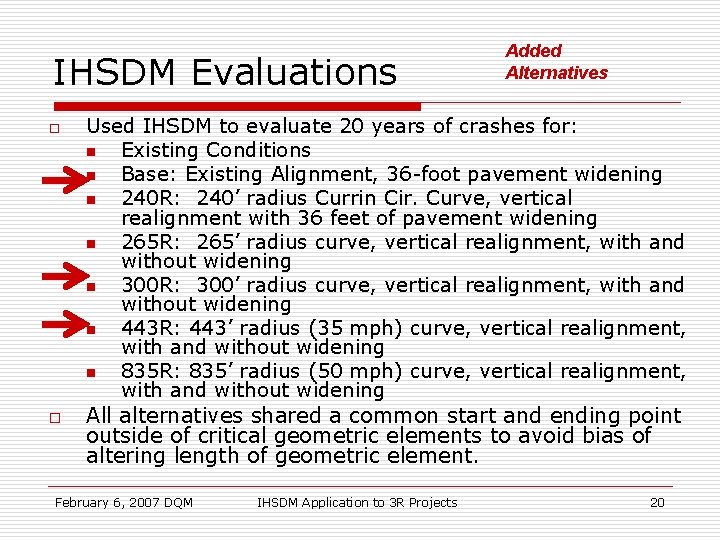 IHSDM Evaluations o o Added Alternatives Used IHSDM to evaluate 20 years of crashes