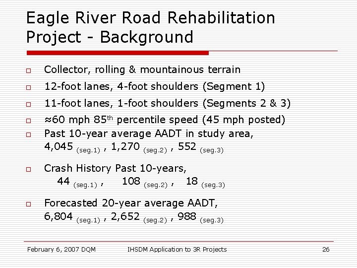 Eagle River Road Rehabilitation Project - Background o Collector, rolling & mountainous terrain o