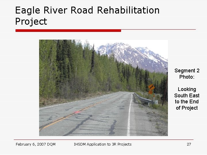 Eagle River Road Rehabilitation Project Segment 2 Photo: Looking South East to the End