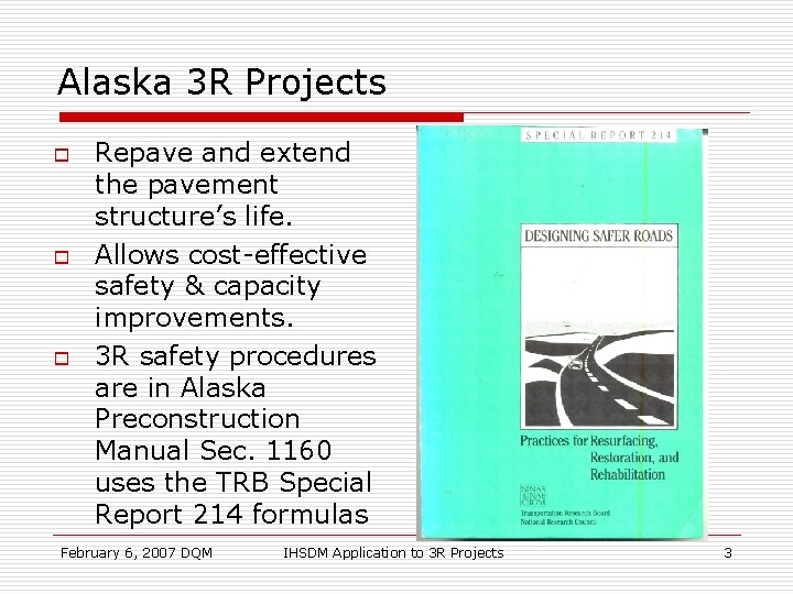 Alaska 3 R Projects o o o Repave and extend the pavement structure’s life.