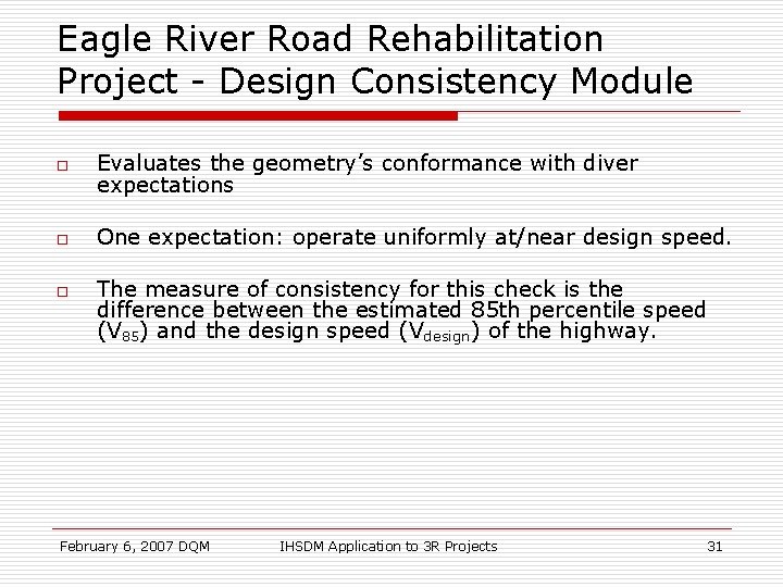 Eagle River Road Rehabilitation Project - Design Consistency Module o Evaluates the geometry’s conformance