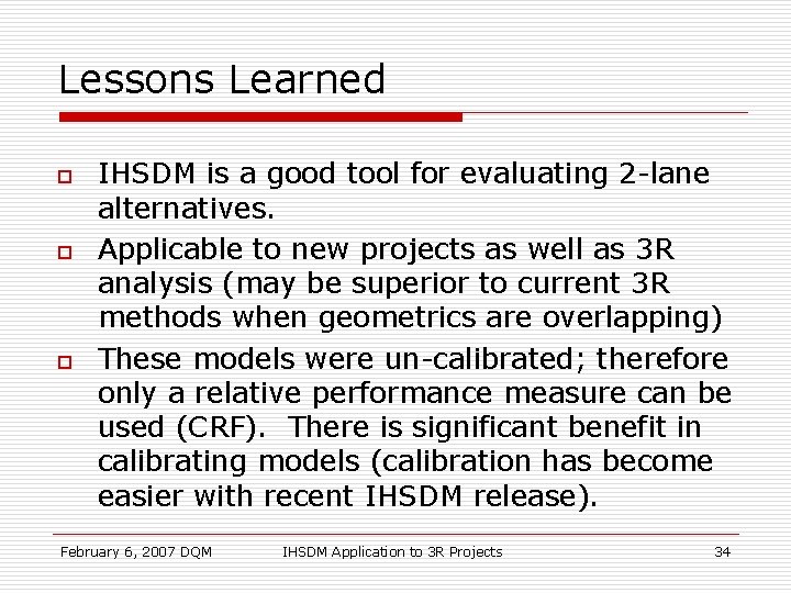 Lessons Learned o o o IHSDM is a good tool for evaluating 2 -lane