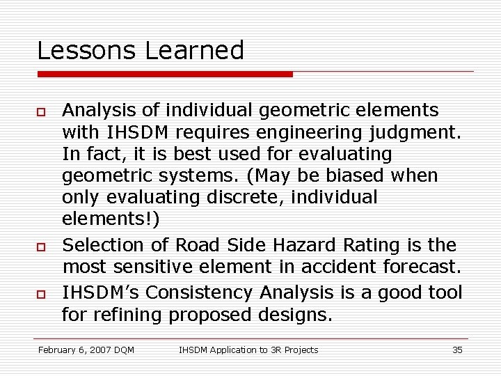 Lessons Learned o o o Analysis of individual geometric elements with IHSDM requires engineering