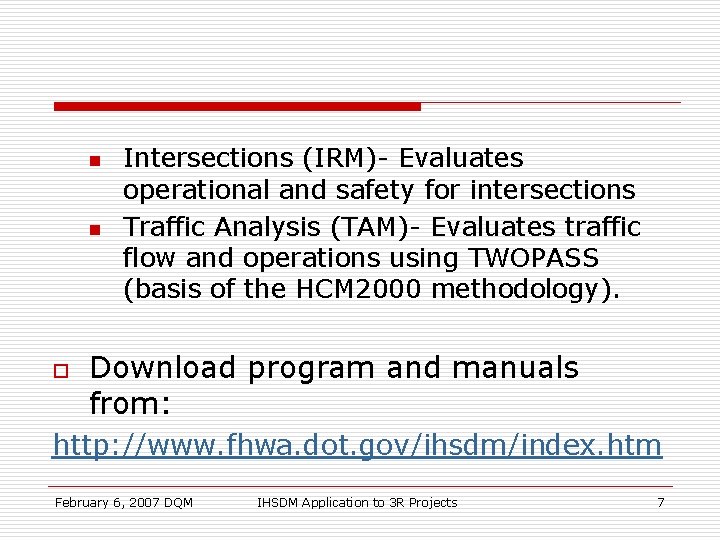 n n o Intersections (IRM)- Evaluates operational and safety for intersections Traffic Analysis (TAM)-