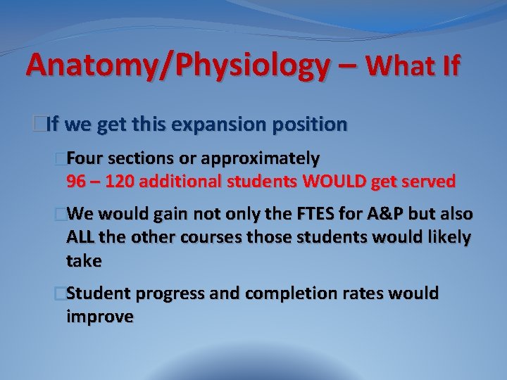 Anatomy/Physiology – What If �If we get this expansion position �Four sections or approximately